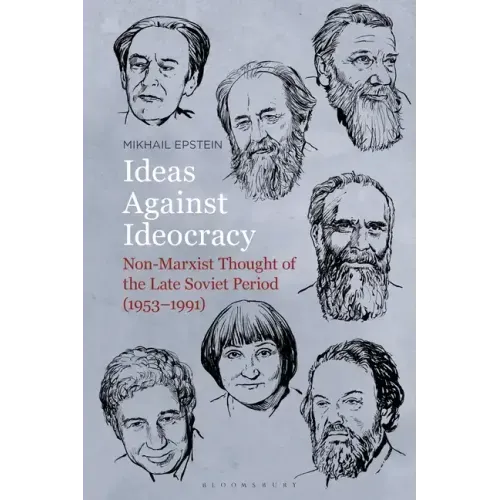 Ideas Against Ideocracy: Non-Marxist Thought of the Late Soviet Period (1953-1991)