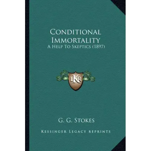 Conditional Immortality: A Help To Skeptics (1897)