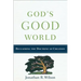 God's Good World: Reclaiming the Doctrine of Creation