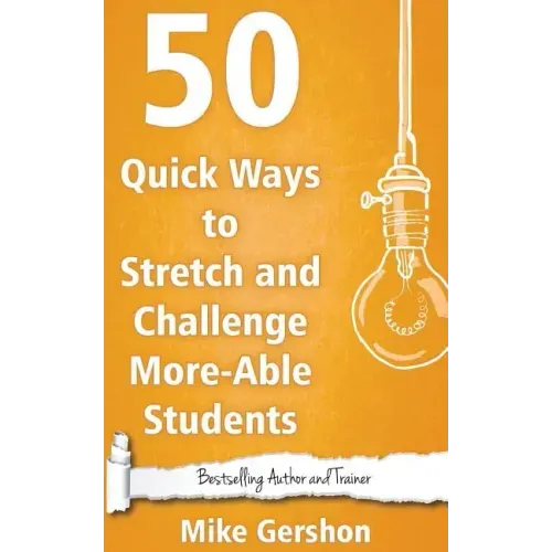 50 Quick Ways to Stretch and Challenge More-Able Students
