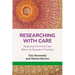 Researching with Care: Applying Feminist Care Ethics to Research Practice