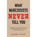 What Narcissists NEVER Tell You: The Secrets for Living Happily Even with a Narcissist, Psychopath, or Other Toxic Person in Your Life
