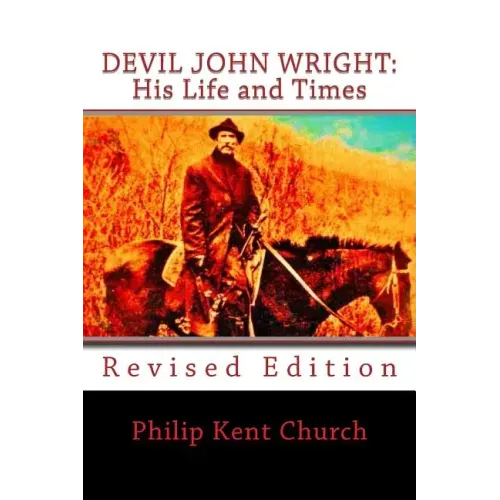 Devil John Wright: His Life and Times: Revised Edition