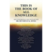 This Is the Book of All Knowledge