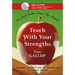 Teach with Your Strengths: How Great Teachers Inspire Their Students