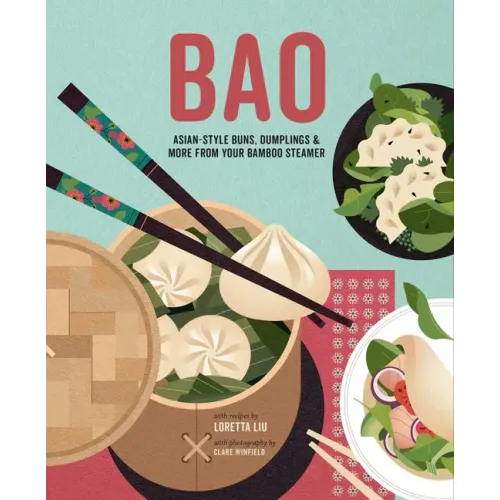 Bao: Asian-Style Buns, Dim Sum and More from Your Bamboo Steamer