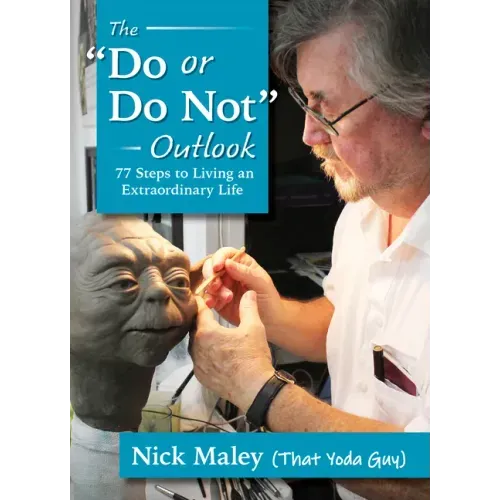Do or Do Not Outlook: 77 Steps to Living an Extraordinary Life