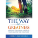 The Way To Greatness: The Five Continual Choices That Lead To The GREAT Life