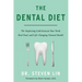 The Dental Diet: The Surprising Link Between Your Teeth, Real Food, and Life-Changing Natural Health