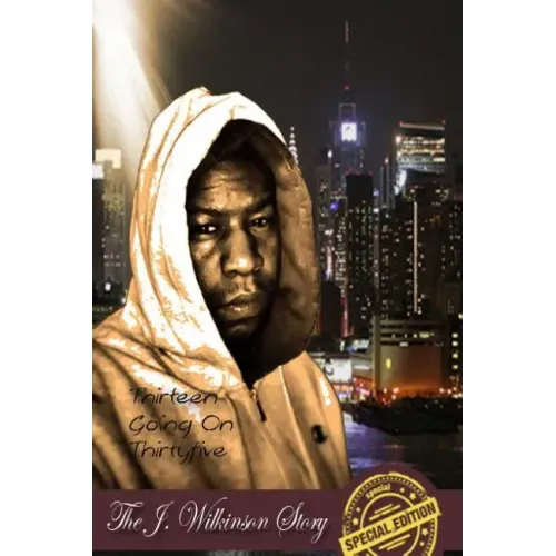 Thirteen Going on Thirtyfive the J Wilkinson Story the Special Edition