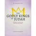The Godly Kings of Judah: Faithful Living for Lasting Influence