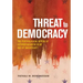 Threat to Democracy: The Appeal of Authoritarianism in an Age of Uncertainty