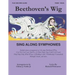 Beethoven's Wig Sing Along Symphonies