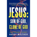 Jesus: Son of God, Clone of God: SOLVING THE MYSTERY OF "THE TRINITY"