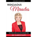 Ridiculous Miracles: God Can Take an Ordinary Person and Do Extraordinary Things
