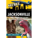Secret Jacksonville: A Guide to the Weird, Wonderful, and Obscure