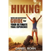 Hiking: Hiking and Backpacking Guide for Your Ultimate Trail Experience