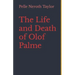 The Life and Death of Olof Palme: A biography