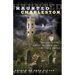 Haunted Charleston: Scary Sites, Eerie Encounters, And Tall Tales