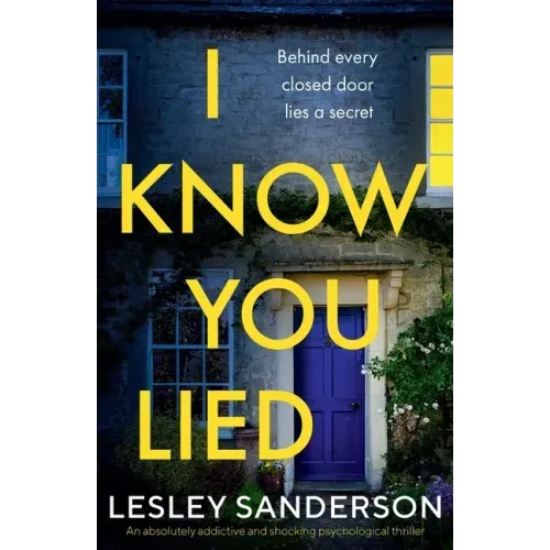 I Know You Lied: An absolutely addictive and shocking psychological thriller