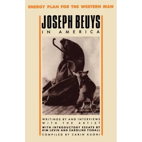 Joseph Beuys in America: Energy Plan for the Western Man
