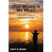 God, Where Is My Man?: Your Soul Mate Is Waiting On You