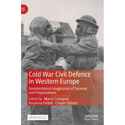 Cold War Civil Defence in Western Europe: Sociotechnical Imaginaries of Survival and Preparedness