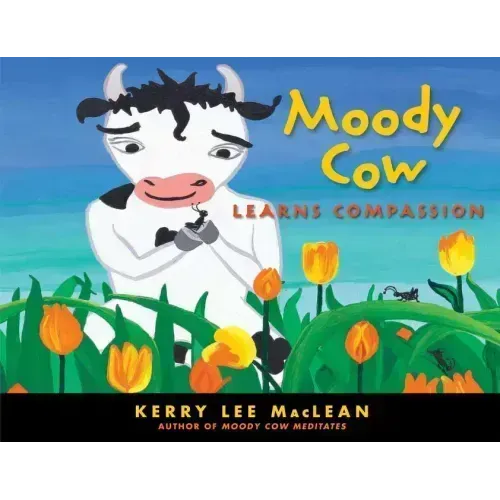 Moody Cow Learns Compassion