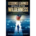 Lessons Learned in the Wilderness: Overcoming Discouragement: For Those Who Are in the Silent Years, in the in Between Time on Their Way to the Promis