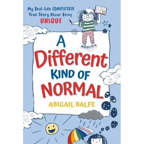 A Different Kind of Normal: My Real-Life Completely True Story about Being Unique