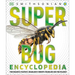 Super Bug Encyclopedia: The Biggest, Fastest, Deadliest Creepy-Crawlers on the Planet