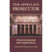 The Appellate Prosecutor: A Practical and Inspirational Guide to Appellate Advocacy