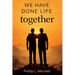 We Have Done Life Together