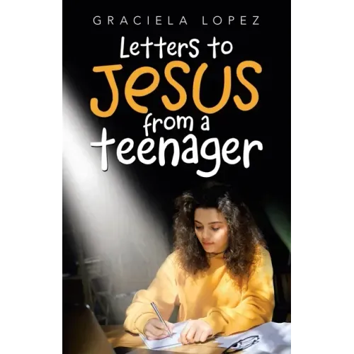Letters to Jesus from a Teenager