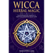 Wicca Herbal Magic: A Practical Guide for Beginners to Understand and Practice Herbal Spells