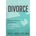Deconstructing Divorce: Taking the Mystery out of Divorce and Its Impact on Your Family, Finances, and Future