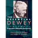 The Essential Dewey: Pragmatism, Education, Democracy