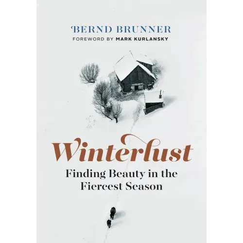 Winterlust: Finding Beauty in the Fiercest Season
