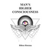 Man's Higher Consciousness