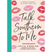 Talk Southern to Me: Stories & Sayings to Accent Your Life