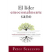 El Líder Emocionalmente Sano: Cómo Transformar Tu Vida Interior Transformará Profundamente Tu Iglesia, Tu Equipo Y El Mundo