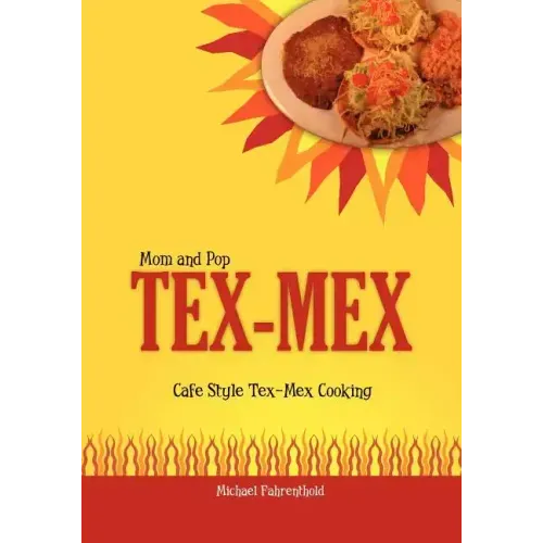 Mom and Pop Tex-Mex: Cafe Style Tex-Mex Cooking