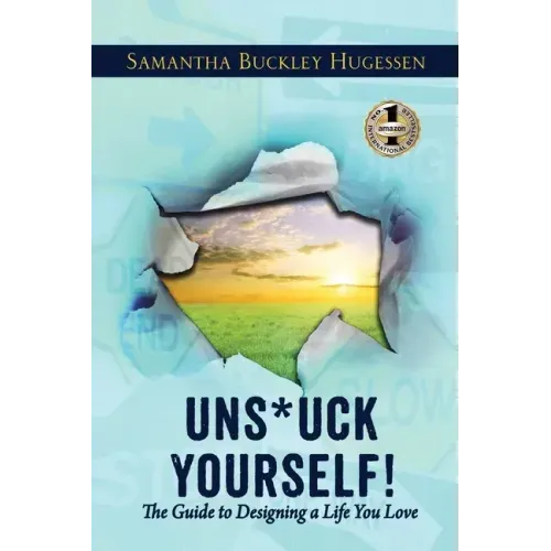 Unstuck Yourself!: The Guide To Designing A Life You Love