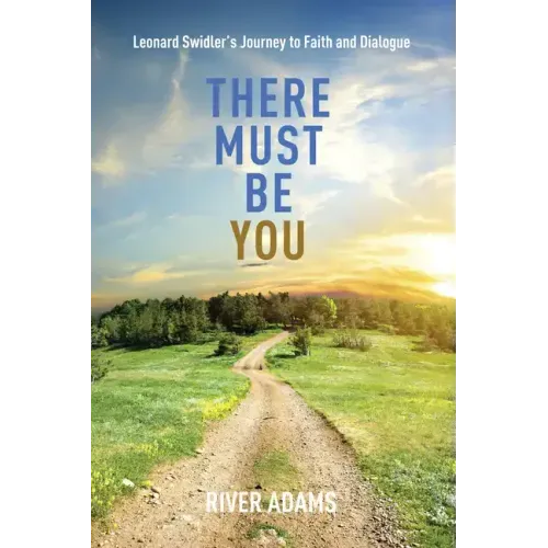 There Must Be You: Leonard Swidler's Journey to Faith and Dialogue