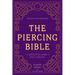 The Piercing Bible, Revised and Expanded: The Definitive Guide to Safe Piercing