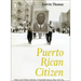 Puerto Rican Citizen: History and Political Identity in Twentieth-Century New York City
