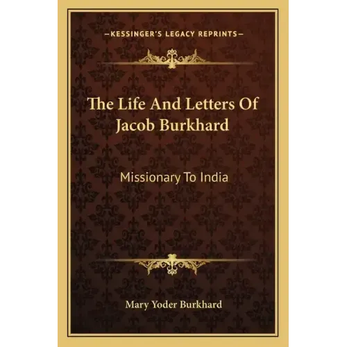 The Life and Letters of Jacob Burkhard: Missionary to India