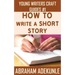 How to Write a Short Story: Beginners' Easy Way to Create and Write a Short Story From Scratch