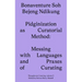 Pidginization as Curatorial Method: Messing with Languages and Praxes of Curating