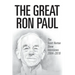 The Great Ron Paul: The Scott Horton Show Interviews 2004-2019